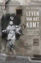 Leven van wat komt Boekomslag Leven van wat komt van Erik Borgman