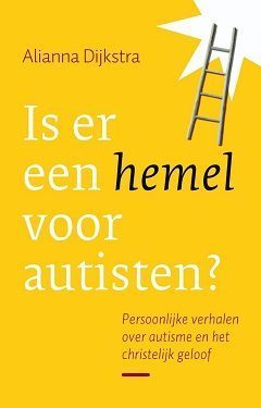 Is er een hemel voor autisten? Boekomslag Is er een hemel voor Autisten van Alianna Dijkstra
