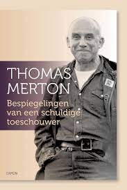 Bespiegelingen van een schuldige toeschouwer Boekomslag bespiegelingen van een schuldige toeschouwer van Thomas Merton