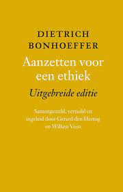 Aanzetten voor een ethiek Aanzetten voor een ethiek van Dietrich Bonhoeffer