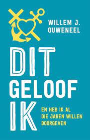 Dit geloof ik Boekomslag Dit geloof ik van Willem Ouweneel