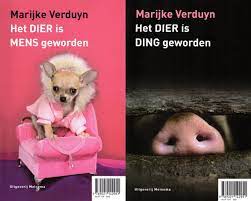 Het dier is mens geworden Boekomslag Het dier is MENS geworden, het dier is Ding geworden van Marijke Verduyn