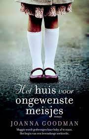 Het huis voor ongewenste meisjes Boekomslag Het huis voor ongewenste meisjes van Joanna Goodman