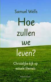 Hoe zullen we leven Boekomslag Hoe zullen we leven? van Samuel Wells