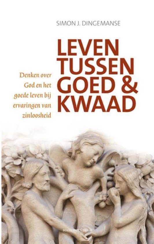 Leven tussen goed en kwaad Boekomslag Leven tussen goed en kwaad van Simon J. Dingemanse