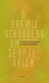 U gaf me schouders om ze op te halen Boekomslag U gaf me schouders om ze op te halen van Stephan de Jong