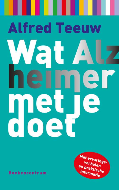 Wat alzheimer met je doet Boekomslag Wat Alzheimer met je doet van Alfred Teeuw