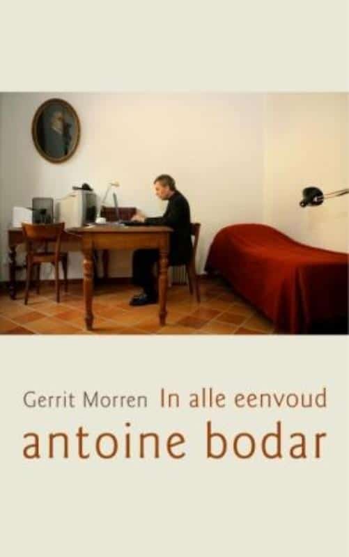 'Antoine Bodar. In alle eenvoud' van Gerrit Morren
