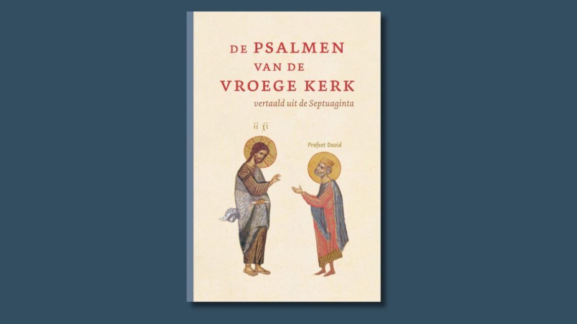 De Psalmen van de Vroege Kerk (1) De Psalmen van de Vroege Kerk (1)