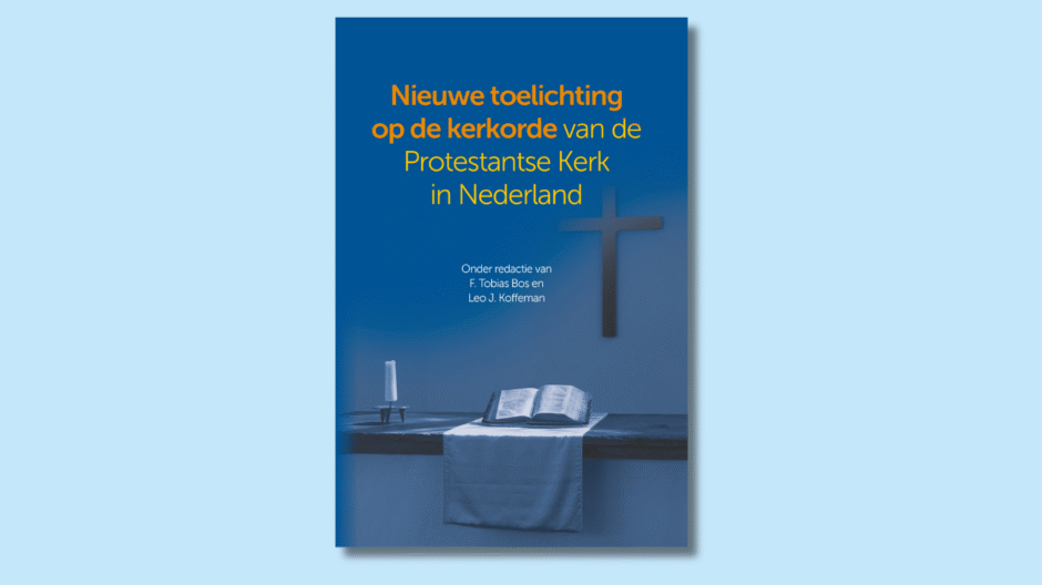 Nieuwe toelichting op de kerkorde van de Protestantse Kerk in Nederland