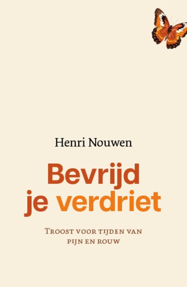 Cover Bevrijd je verdriet, geschreven door Henri Nouwen
