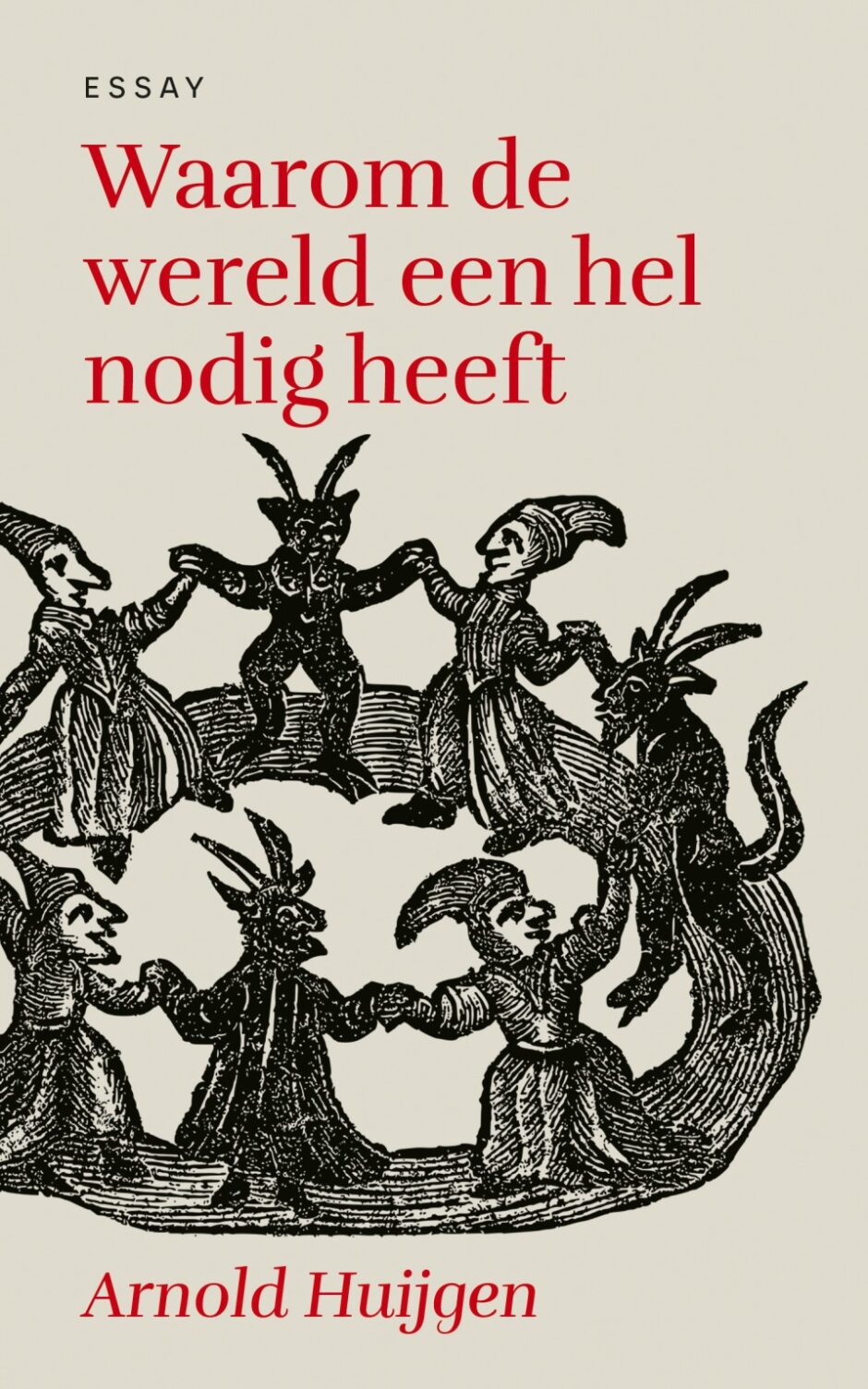 Cover Waarom de wereld een hel nodig heeft, geschreven door Arnold Huijgen.
